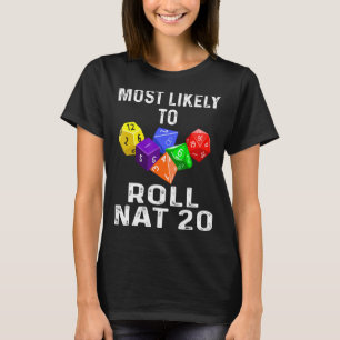Most Likely To Roll Nat 20 Dice Game RPG Role Pla T-Shirt