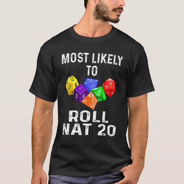 Most Likely To Roll Nat 20  Dice Game RPG Role Pla T-Shirt (Front)