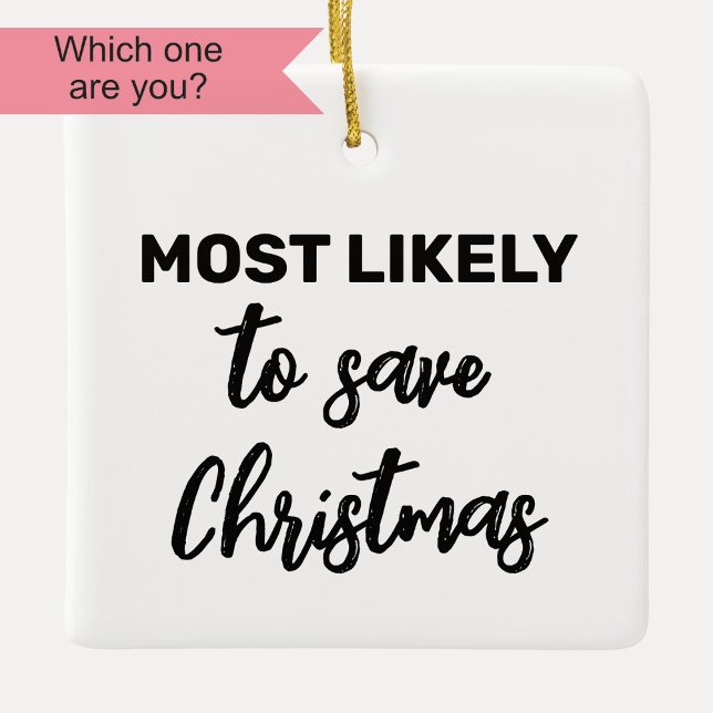 Most Likely to Save Christmas Ceramic Ornament (Creator Uploaded)