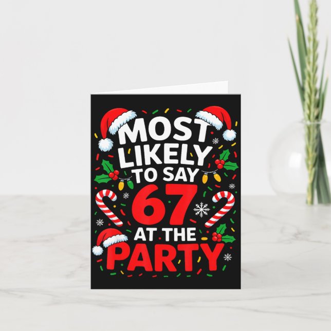 Most Likely To Say 67 At The Party Funny Christmas Card (Front)