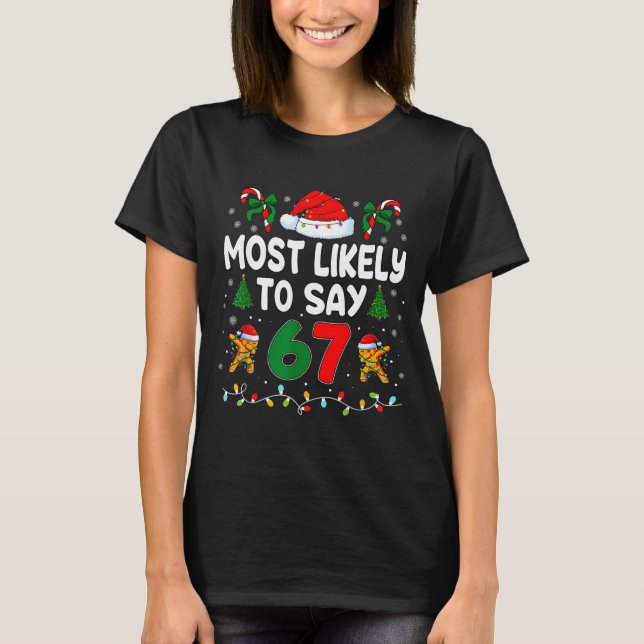 Most Likely To Say 67 Gen Alpha Slang Funny Xmas S T-Shirt (Front)