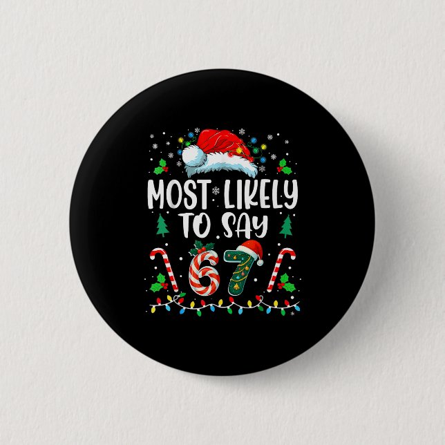 Most Likely To Say 67 Meme Six Seven Santa Christm Button (Front)
