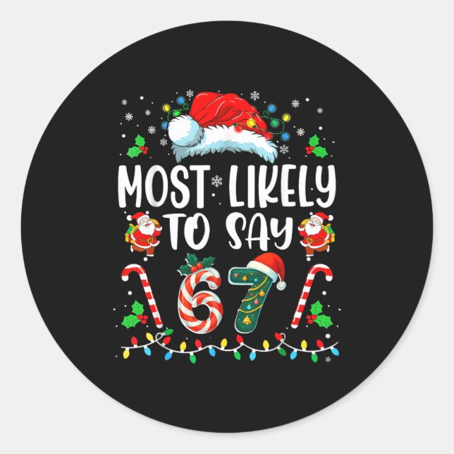 Most Likely To Say 67 Meme Six Seven Santa Christm Classic Round Sticker (Front)