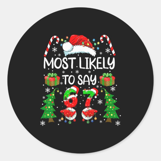 Most Likely To Say 67 Meme Six Seven Santa Christm Classic Round Sticker (Front)