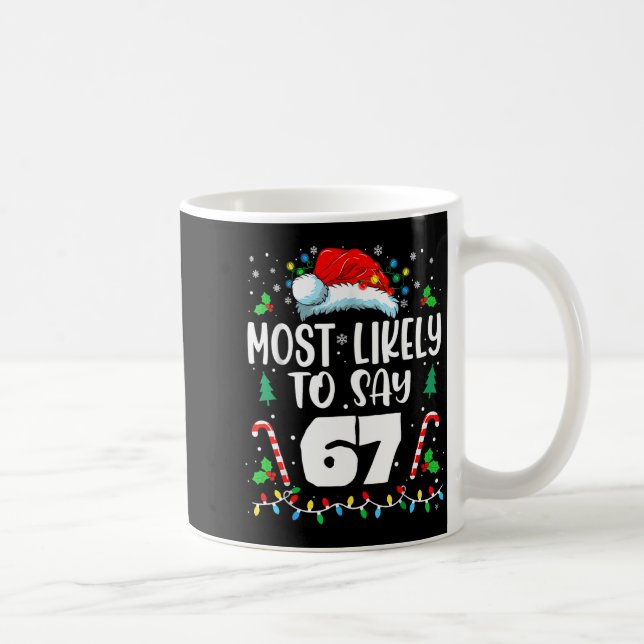 Most Likely To Say 67 Meme Six Seven Santa Christm Coffee Mug (Right)