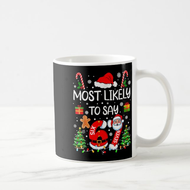 Most Likely To Say 67 Meme Six Seven Santa Christm Coffee Mug (Right)