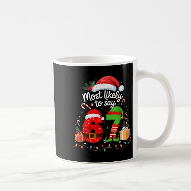 Most Likely To Say 67 Meme Six Seven Santa Christm Coffee Mug (Right)