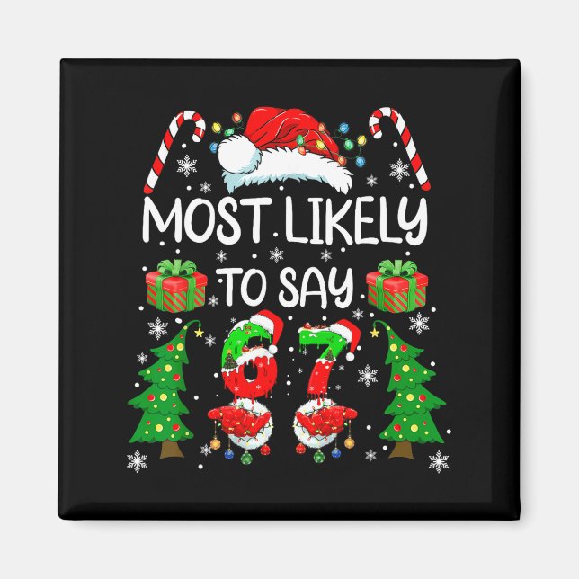 Most Likely To Say 67 Meme Six Seven Santa Christm Magnet (Front)