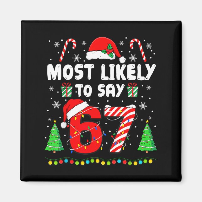 Most Likely To Say 67 Meme Six Seven Santa Christm Magnet (Front)