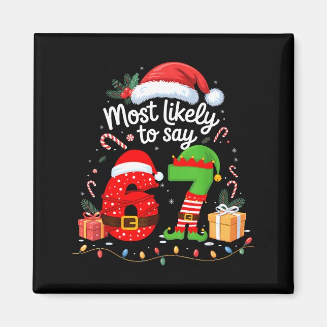 Most Likely To Say 67 Meme Six Seven Santa Christm Magnet (Front)
