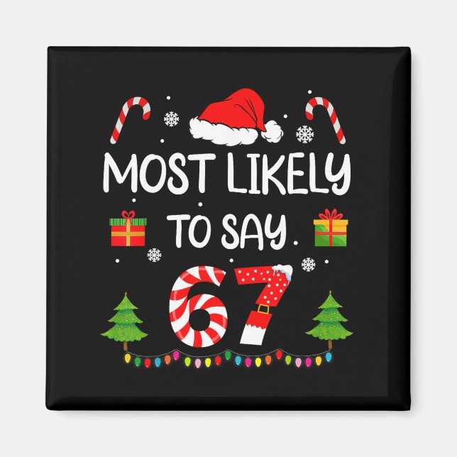Most Likely To Say 67 Meme Six Seven Santa Christm Magnet (Front)