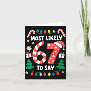 Most Likely To Say 67 Six Seven Funny Christmas Me Card
