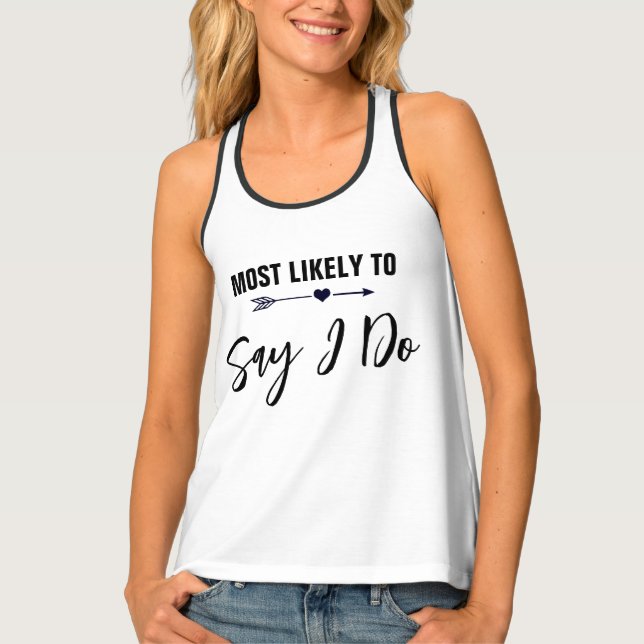 Most Likely to Say I Do Bachelorette Party Bride Tank Top (Front)