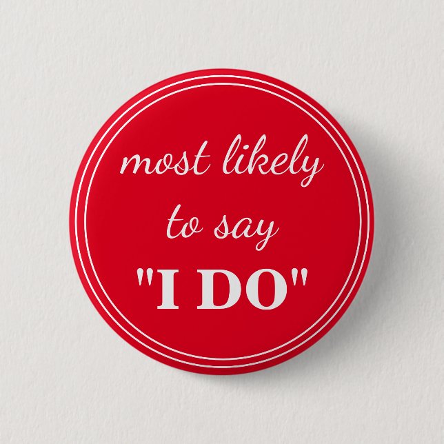 Most likely to say "I DO" Button (Front)