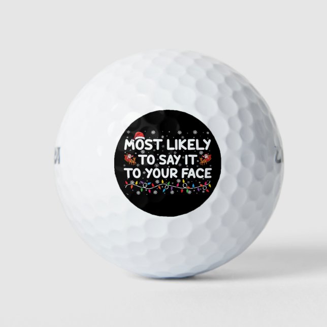 Most Likely To Say It To Your Face Funny Christmas Golf Balls (Front)