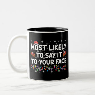 Most Likely To Say It To Your Face Funny Christmas Two-Tone Coffee Mug