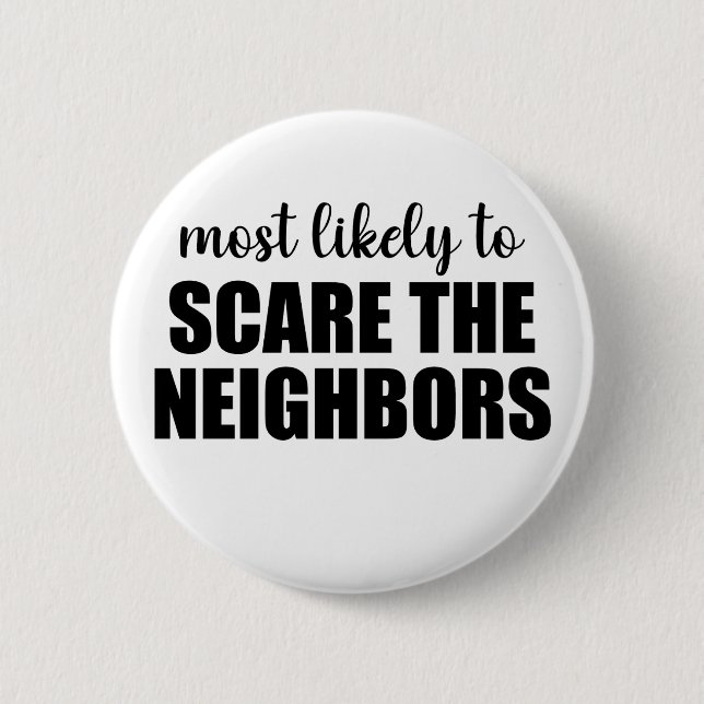 Most Likely To Scare The Neighbors Funny Halloween Button (Front)