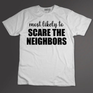 Most Likely To Scare The Neighbors Funny Halloween T-Shirt
