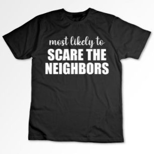 Most Likely To Scare The Neighbors Funny Halloween T-Shirt