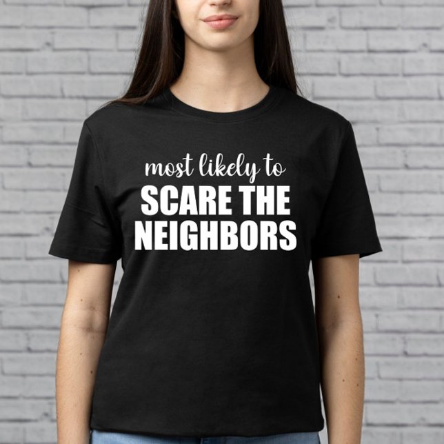 Most Likely To Scare The Neighbors Funny Halloween T-Shirt (Creator Uploaded)