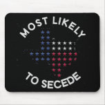 Most likely to Secede Mouse Pad