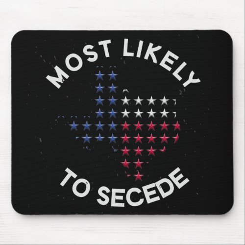 Most likely to Secede Mouse Pad