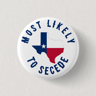 Most Likely To Secede Texas State Funny Texan Button