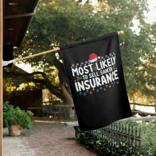 Most Likely To Sell Santa Insurance Christmas House Flag