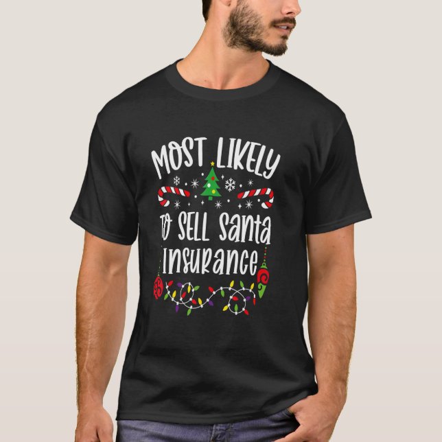 Most Likely To Sell Santa Insurance Funny Christma T-Shirt (Front)