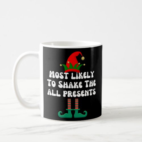 Most Likely To Shake All The Presents Family Chris Coffee Mug