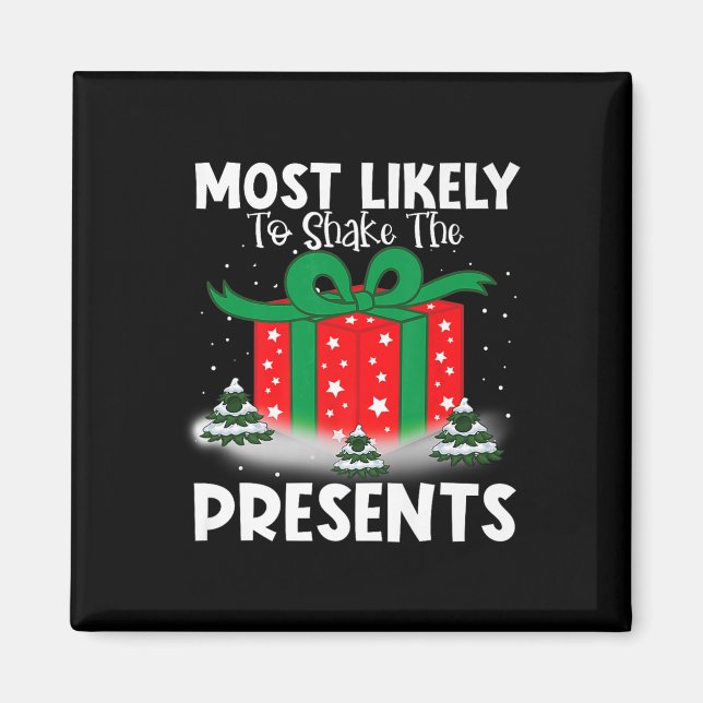 Most Likely To Shake The Presents Christmas Family Magnet (Front)