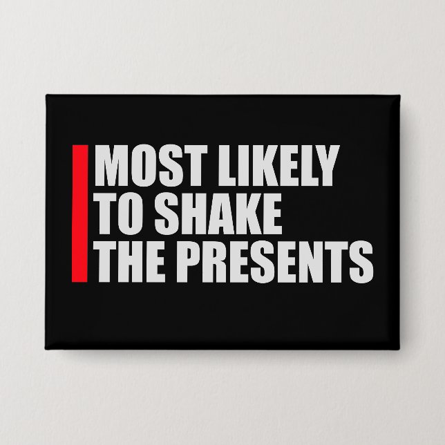 Most Likely to Shake the Presents Christmas Humor Button (Front)