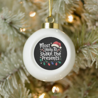 Most Likely To Shake The Presents Christmas Xmas Ceramic Ball Christmas Ornament