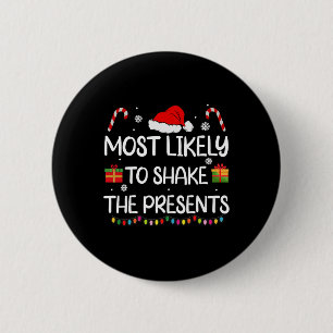 Most Likely To Shake The Presents Family Christmas Button