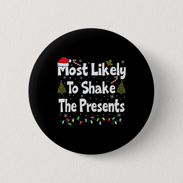 Most Likely To Shake The Presents Family Matching  Button (Front)