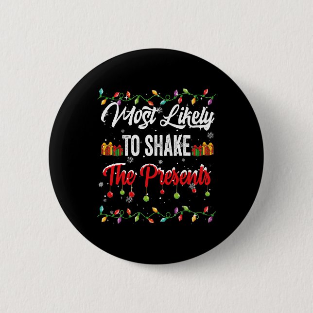 Most Likely To Shake The Presents Family Matching  Button (Front)
