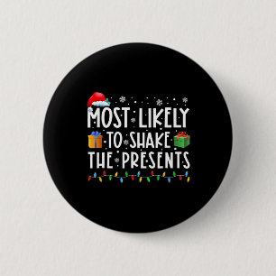 Most Likely To Shake The Presents Family Matching Button