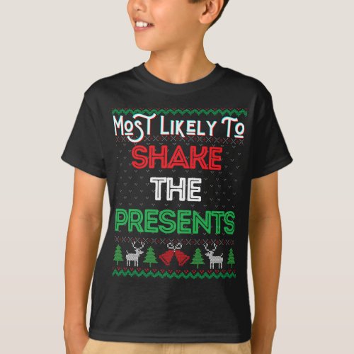 Most Likely To Shake The Presents Fun Christmas Ug T_Shirt