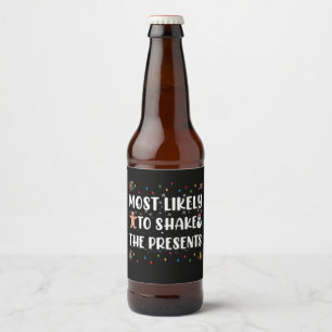 Most Likely To Shake The Presents Funny Christmas Beer Bottle Label