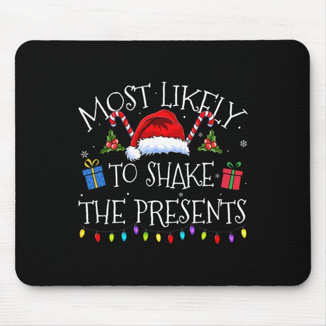 Most Likely To Shake The Presents Funny Christmas  Mouse Pad (Front)