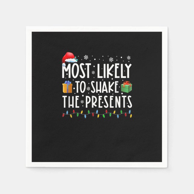 Most Likely To Shake The Presents Funny Christmas  Napkins (Front)