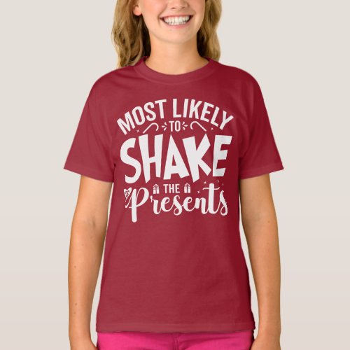 Most Likely to Shake the Presents T_Shirt