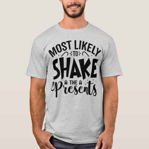 Most Likely to Shake the Presents T_Shirt
