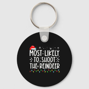 Most Likely To Shoot Reindeer Family Christmas Hol Keychain