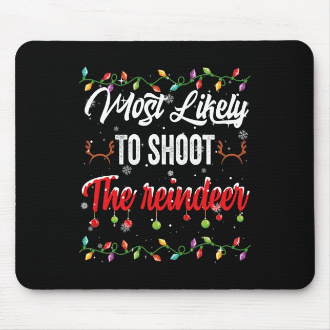 Most Likely To Shoot Reindeer Family Matching Pjs  Mouse Pad (Front)