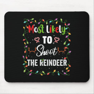 Most Likely To Shoot Reindeer Family Matching Pjs Mouse Pad