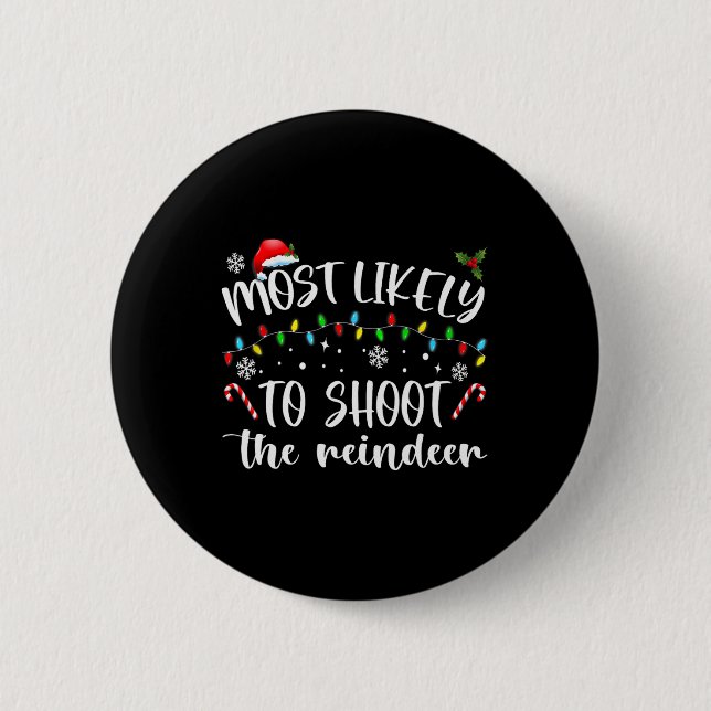 Most Likely To Shoot The Reindeer  Button (Front)