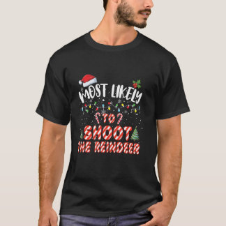 Most Likely To Shoot The Reindeer Christmas Candy T-Shirt