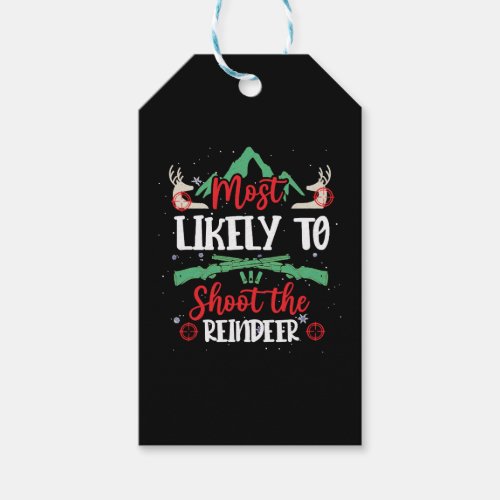 Most Likely To Shoot The Reindeer Christmas Hunter Gift Tags
