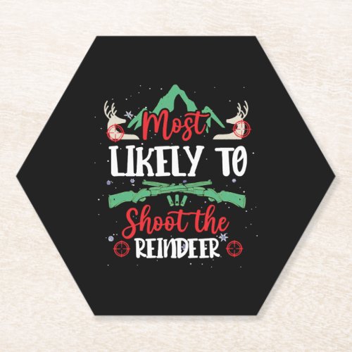 Most Likely To Shoot The Reindeer Christmas Hunter Paper Coaster